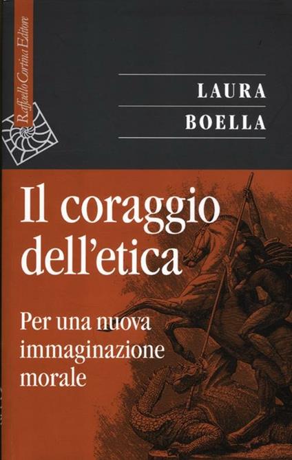 Il coraggio dell'etica. Per una nuova immaginazione morale - Laura Boella - copertina