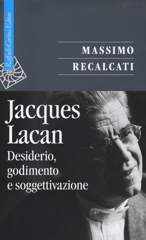 Jacques Lacan. Vol. 1: Desiderio, godimento e soggettivazione - Massimo Recalcati - copertina