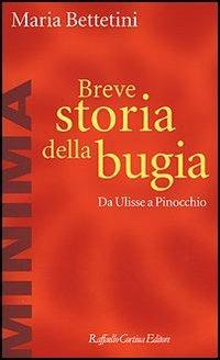 Breve storia della bugia. Da Ulisse a Pinocchio - Maria Bettetini - ebook