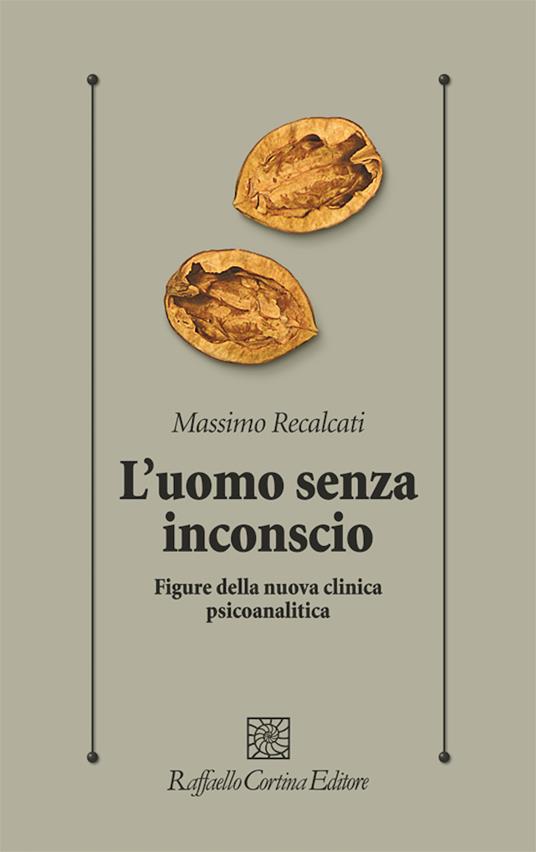 L' uomo senza inconscio. Figure della nuova clinica psicoanalitica - Massimo Recalcati - ebook