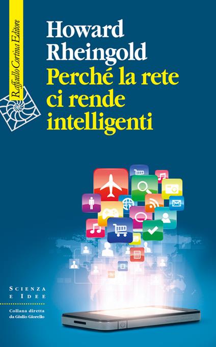 Perché la rete ci rende intelligenti - Howard Rheingold,S. Garassini - ebook