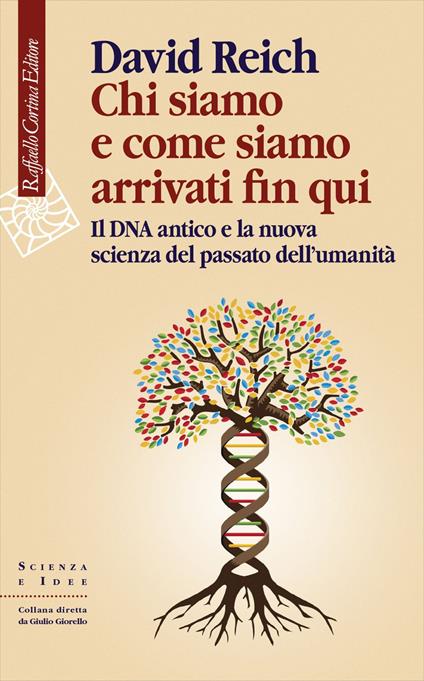 Chi siamo e come siamo arrivati fin qui. Il DNA antico e la nuova scienza del passato dell'umanità - David Reich,Giancarlo Carlotti - ebook