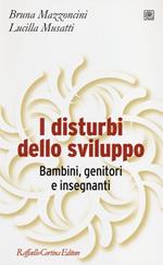 I disturbi dello sviluppo. Bambini, genitori, insegnanti