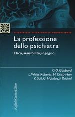 La professione dello psichiatra. Etica, sensibilità, ingegno