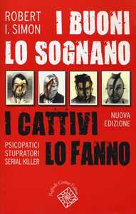 Image of I buoni lo sognano i cattivi lo fanno. Psicopatici stupratori serial killer