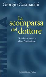 La scomparsa del dottore. Storia e cronaca di un'estinzione