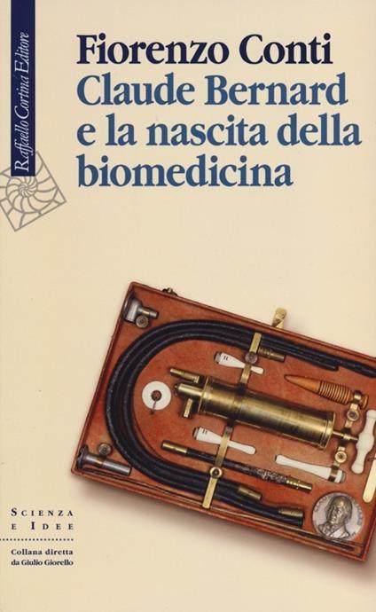Claude Bernard e la nascita della biomedicina - Fiorenzo Conti - copertina