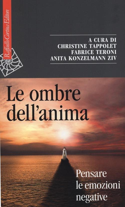 Le ombre dell'anima. Pensare le emozioni negative - copertina