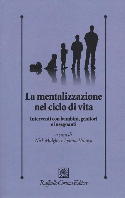 La mentalizzazione nel ciclo di vita. Interventi con bambini, genitorie insegnanti - copertina