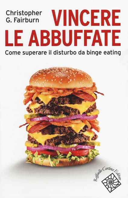 Vincere le abbuffate. Come superare il disturbo da binge eating - Christopher G. Fairburn - copertina