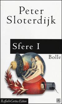 Sfere. Vol. 1: Bolle. Microsferologia - Peter Sloterdijk - copertina