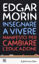 Insegnare a vivere. Manifesto per cambiare l'educazione