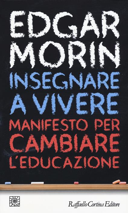 Insegnare a vivere. Manifesto per cambiare l'educazione - Edgar Morin - copertina