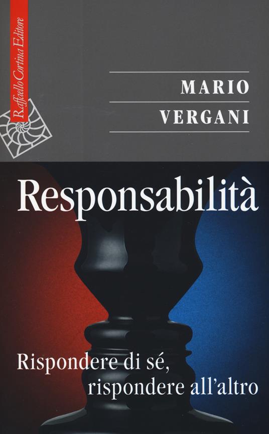 Responsabilità. Rispondere di sé, rispondere all'altro - Mario Vergani - copertina