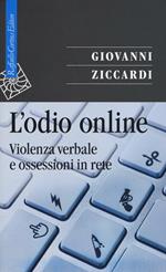 L'odio online. Violenza verbale e ossessioni in rete