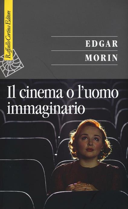 Il cinema o l'uomo immaginario. Saggio di antropologia sociologica - Edgar Morin - copertina