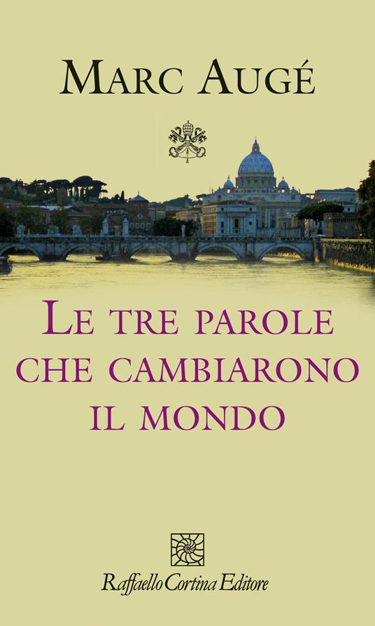 Le tre parole che cambiarono il mondo - Marc Augé,D. Damiani - ebook