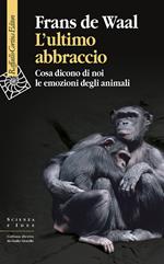 L' ultimo abbraccio. Cosa dicono di noi le emozioni degli animali