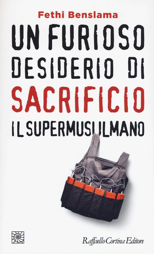 Un furioso desiderio di sacrificio. Il supermusulmano - Fethi Benslama - copertina