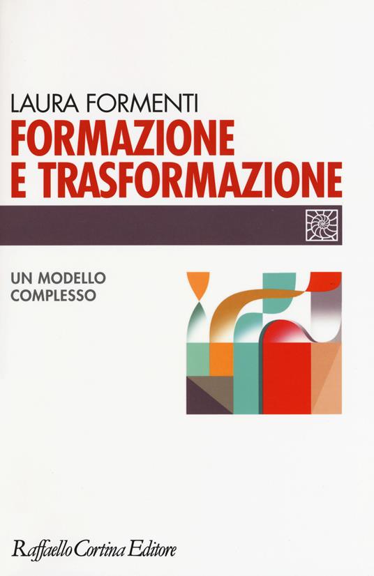 Formazione e trasformazione. Un modello complesso - Laura Formenti - copertina