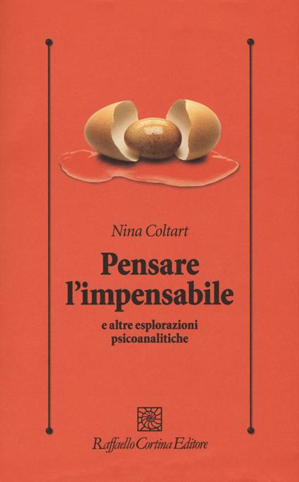 Pensare l'impensabile e altre esplorazioni psicoanalitiche - Nina Coltart - copertina