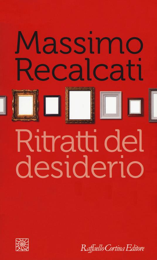 Ritratti del desiderio - Massimo Recalcati - copertina