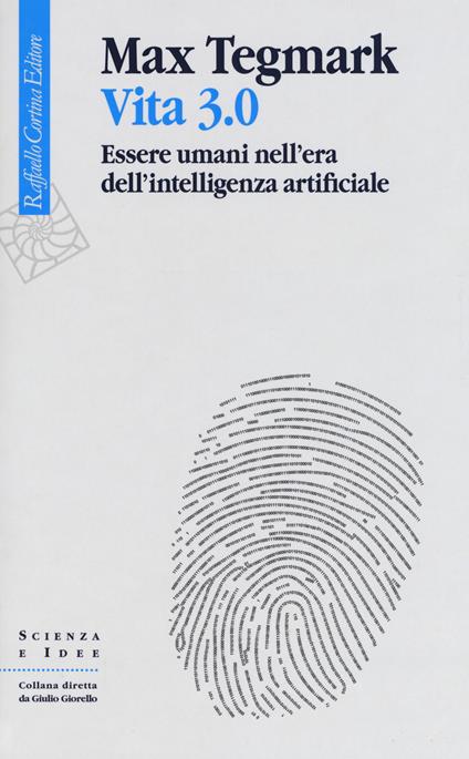 Vita 3.0. Essere umani nell'era dell'intelligenza artificiale - Max Tegmark - copertina