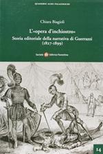 L' «opera d'inchiostro». Storia editoriale della narrativa di Guerrazzi (1827-1899)