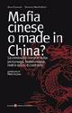 Mafia cinese o made in China? La criminalità cinese in Italia: personaggi, testimonianze, reati e azioni di contrasto - Sara Pezzuolo,Giovanni Manfrellotti - copertina