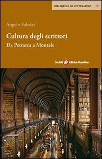 Cultura degli scrittori. Da Petrarca a Montale - Angelo Fabrizi - copertina