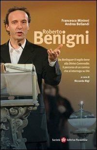 Roberto Benigni. Da «Berlinguer ti voglio bene» alla «Divina Commedia»: il percorso di un comico che si interroga su Dio - Andrea Bellandi,Francesco Mininni - copertina