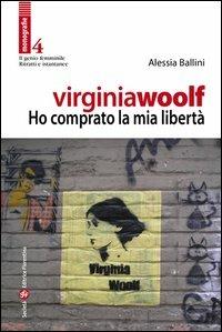 Virginia Woolf. Ho comprato la mia libertà - Alessia Ballini - copertina
