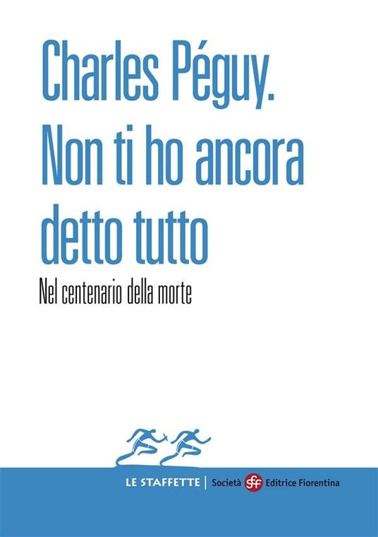 Charles Péguy. Non ti ho ancora detto tutto - Giampaolo Pignatari - ebook