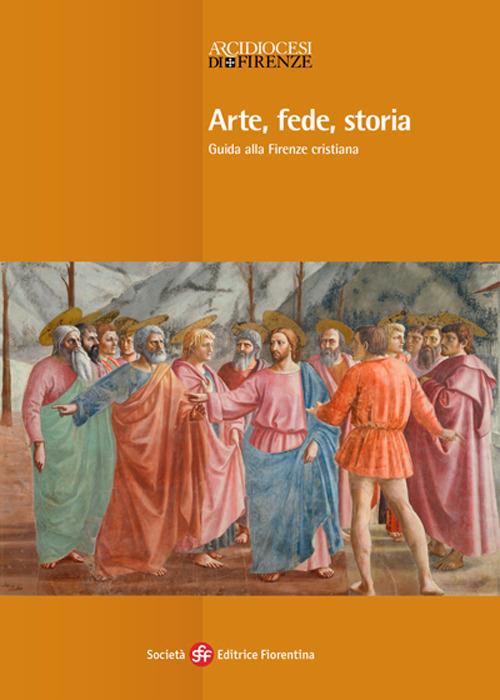 Arte, fede, storia. Guida alla Firenze cristiana - Timothy Verdon - copertina