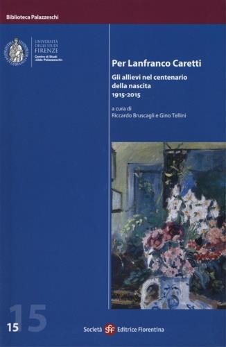 Per Lanfranco Caretti. Gli allievi nel centenario della nascita 1915-2015 - 2