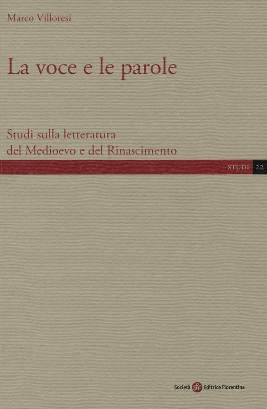 La voce e le parole. Studi sulla letteratura del Medioevo e del Rinascimento - Marco Villoresi - copertina