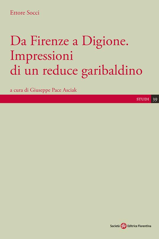 Da Firenze a Digione. Impressioni di un reduce garibaldino - Ettore Socci - copertina