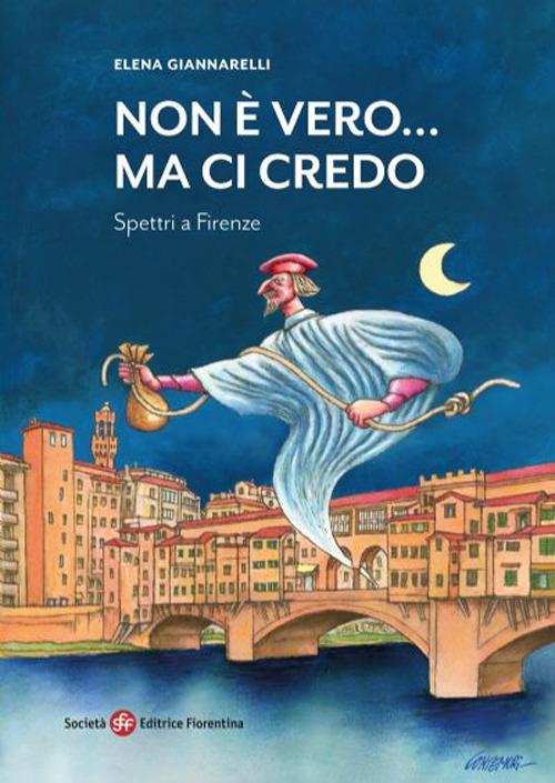 Non è vero... ma ci credo. Spettri a Firenze - Elena Giannarelli - copertina