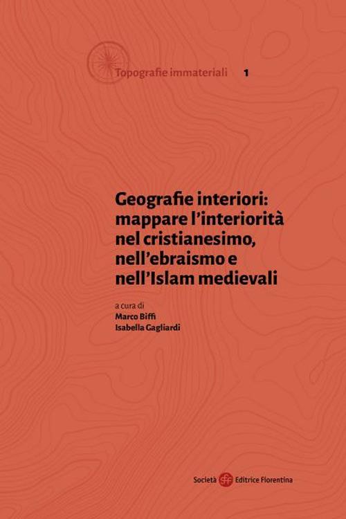 Geografie interiori: mappare l'interiorità nel cristianesimo, nell'ebraismo e nell'islam medievali - copertina