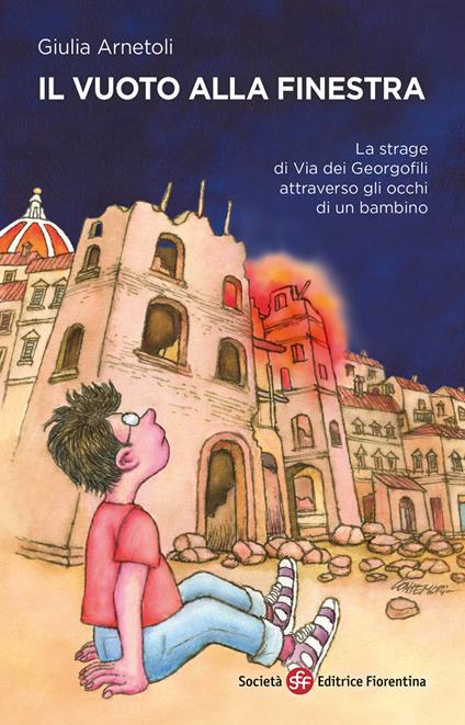 Il vuoto alla finestra. La strage di via dei Georgofili attraverso gli occhi di un bambino - Giulia Arnetoli - ebook