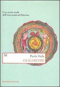 Oligarchie. Una storia orale dell'Università di Palermo - Paolo Viola - 3