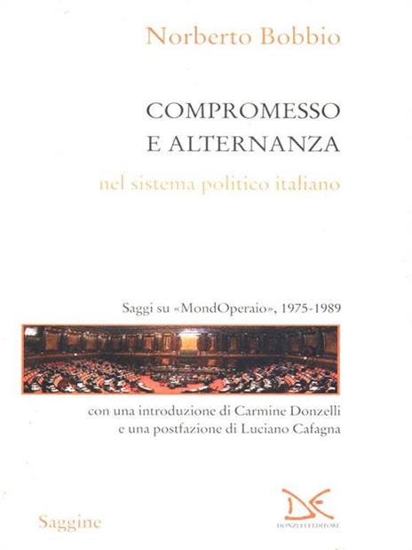 Compromesso e alternanza nel sistema politico italiano. Saggi su «MondOperai», 1975-1989 - Norberto Bobbio - copertina