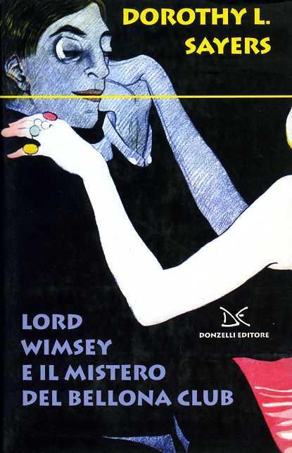 Lord Wimsey e il mistero del Bellona club - Dorothy Leigh Sayers - copertina