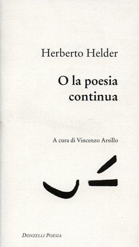 O la poesia continua - Herberto Hélder - 2