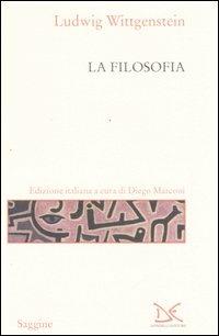 La filosofia. Testo tedesco a fronte - Ludwig Wittgenstein - copertina