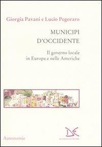 Municipi d'Occidente. Il governo locale in Europa e nelle Americhe - Giorgia Pavani,Lucio Pegoraro - copertina