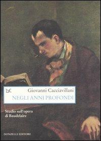 Negli anni profondi. Studio sull'opera di Baudelaire - Giovanni Cacciavillani - 4