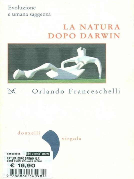 La natura dopo Darwin. Evoluzione e umana saggezza - Orlando Franceschelli - 6