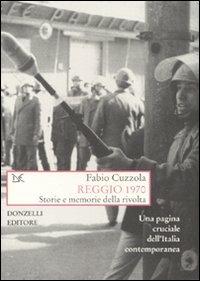 Reggio 1970. Storie e memorie della rivolta - Fabio Cuzzola - 3