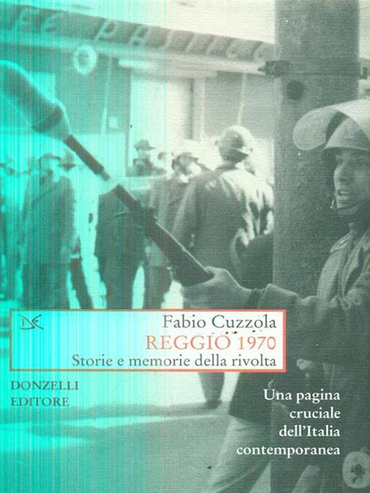 Reggio 1970. Storie e memorie della rivolta - Fabio Cuzzola - 4